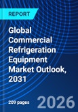 Global Commercial Refrigeration Equipment Market Outlook, 2031- Product Image