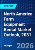North America Farm Equipment Rental Market Outlook, 2031- Product Image