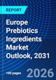 Europe Prebiotics Ingredients Market Outlook, 2031- Product Image