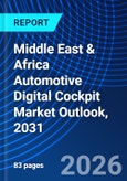 Middle East & Africa Automotive Digital Cockpit Market Outlook, 2031- Product Image