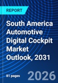South America Automotive Digital Cockpit Market Outlook, 2031- Product Image
