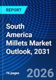 South America Millets Market Outlook, 2031- Product Image