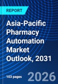 Asia-Pacific Pharmacy Automation Market Outlook, 2031- Product Image