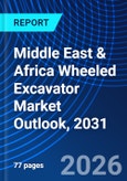 Middle East & Africa Wheeled Excavator Market Outlook, 2031- Product Image