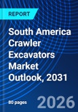 South America Crawler Excavators Market Outlook, 2031- Product Image