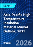 Asia-Pacific High Tempertature Insulation Material Market Outlook, 2031- Product Image