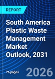 South America Plastic Waste Management Market Outlook, 2031- Product Image
