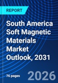 South America Soft Magnetic Materials Market Outlook, 2031- Product Image