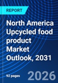 North America Upcycled food product Market Outlook, 2031- Product Image