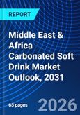 Middle East & Africa Carbonated Soft Drink Market Outlook, 2031- Product Image