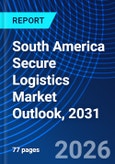 South America Secure Logistics Market Outlook, 2031- Product Image