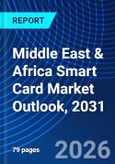 Middle East & Africa Smart Card Market Outlook, 2031- Product Image