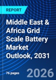 Middle East & Africa Grid Scale Battery Market Outlook, 2031- Product Image