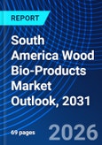 South America Wood Bio-Products Market Outlook, 2031- Product Image