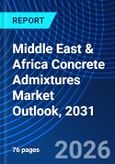 Middle East & Africa Concrete Admixtures Market Outlook, 2031- Product Image