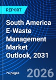 South America E-Waste Management Market Outlook, 2031- Product Image