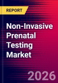 Non-Invasive Prenatal Testing Market (By Product, Gestation Period, Pregnancy Risk, Technology, Application, End User, and Region), Key Company Profiles, Market Dynamics, Trends and Recent Developments - Global Forecast to 2032- Product Image