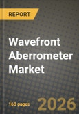 Wavefront Aberrometer Market Outlook 2026-2034: Market Share, and Growth Analysis by Product Type (Table-Top Stand-Alone Systems, Integrated Topography-Aberrometer Systems, Intra-Operative Aberrometers, Hand-Held / Portable Aberrometers), Application, End User- Product Image