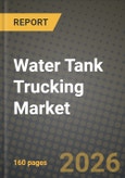 Water Tank Trucking Market Outlook 2026-2034: Market Share, and Growth Analysis by Product Type (Rigid tanker trucks, Articulated tanker trucks), Capacity, Water Type, Application- Product Image
