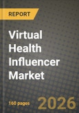 Virtual Health Influencer Market Outlook 2026-2034: Market Share, and Growth Analysis by Technology (Augmented Reality (AR), Virtual Reality (VR), Chats and Virtual Assistants), Type, Platform- Product Image