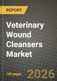 Veterinary Wound Cleansers Market Outlook 2026-2034: Market Share, and Growth Analysis by Product Type (Traditional Cleansers, Advanced Cleansers, Natural / Herbal Cleansers), Form, Animal Type, End User- Product Image
