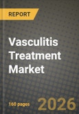 Vasculitis Treatment Market Outlook 2026-2034: Market Share, and Growth Analysis by Drug Class (Corticosteroids, Immunosuppressants, Biologics), Disease Type, Route of Administration, Distribution Channel- Product Image