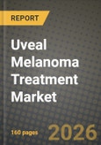 Uveal Melanoma Treatment Market Outlook 2026-2034: Market Share, and Growth Analysis by Therapy Type, Drug Class, Disease Stage, End User- Product Image