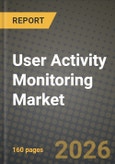 User Activity Monitoring Market Outlook 2026-2034: Market Share, and Growth Analysis by Application (System Monitoring, Application Monitoring, File Monitoring, Network Monitoring, Database Monitoring, Others), Deployment Mode, Enterprise Size, End-User Industry- Product Image