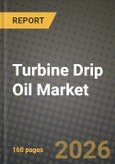 Turbine Drip Oil Market Outlook 2026-2034: Market Share, and Growth Analysis by Type (Mineral-based, Synthetic, Bio-based), Viscosity Grade, Application, End-User- Product Image