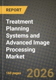 Treatment Planning Systems and Advanced Image Processing Market Outlook 2026-2034: Market Share, and Growth Analysis by Solution Type (Treatment Planning Systems, Advanced Image Processing Software), Modality, End User, Deployment Model- Product Image