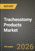Tracheostomy Products Market Outlook 2026-2034: Market Share, and Growth Analysis by Product Type (Tracheostomy Tubes, Tracheostomy Ventilation Accessories, Tracheostomy Cleaning & Care Kits, Other Product Types), Material, Procedure Type, Indication- Product Image