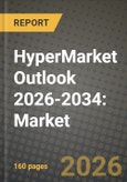 HyperMarket Outlook 2026-2034: Market Share, and Growth Analysis by Product (Category, Food and Grocery, Household and Personal Care, Apparel and Accessories, Consumer Electronics, Home Appliances, Other General Merchandise), Store Size, Ownership Model- Product Image