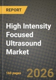 High Intensity Focused Ultrasound (HIFU) Market Outlook 2026-2034: Market Share, and Growth Analysis by Technology (Ultrasound-Guided HIFU, MRI-Guided HIFU), Application, End-User- Product Image