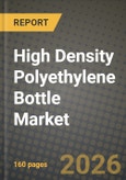 High Density Polyethylene (HDPE) Bottle Market Outlook 2026-2034: Market Share, and Growth Analysis by Cap Type (Screw Closure, Snap Closure, Disc-Top Closure, Spray / Trigger Closure, Flip-Top Closure, Child-Resistant Closure), Bottle Capacity, End-User Industry, Resin Source- Product Image