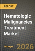 Hematologic Malignancies Treatment Market Outlook 2026-2034: Market Share, and Growth Analysis by Disease Condition (Leukemia, Lymphoma, Myeloma), Therapy, End User- Product Image