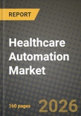 Healthcare Automation Market Outlook 2026-2034: Market Share, and Growth Analysis by Application, Component, Technology, End User- Product Image
