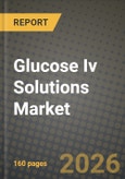Glucose Iv Solutions Market Outlook 2026-2034: Market Share, and Growth Analysis by Dose Type (Glucose 5%, Glucose 10%, Glucose 20%, Glucose 50%, Glucose 70%, Other Dose Types), Size- Product Image