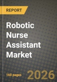 Robotic Nurse Assistant Market Outlook 2026-2034: Market Share, and Growth Analysis by Product Type (, Mobile Robotic Nurse Assistants, Stationary Robotic Nurse Assistants, Tele-presence Nurse Robots, Humanoid Social Robots, Exoskeleton Support Robots), Application, End-User- Product Image