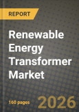Renewable Energy Transformer Market Outlook 2026-2034: Market Share, and Growth Analysis by Type (Power Transformers, Distribution Transformers), Cooling Type, Core Technology, Power Rating- Product Image