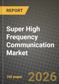 Super High Frequency Communication Market Outlook 2026-2034: Market Share, and Growth Analysis by Frequency Band (24 - 57 GHz, 57 - 95 GHz, 95 - 300 GHz), Component, Application, End-User Industry- Product Image