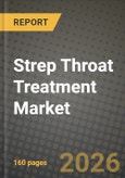 Strep Throat Treatment Market Outlook 2026-2034: Market Share, and Growth Analysis by Drug Class (Beta-lactams (Penicillins), Cephalosporins, Macrolides, Lincosamides, Others), Route of Administration, Patient Demographic, Distribution Channel- Product Image