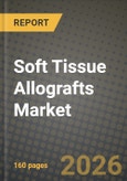 Soft Tissue Allografts Market Outlook 2026-2034: Market Share, and Growth Analysis by Graft Type, Processing & Preservation Method, Application, End User- Product Image