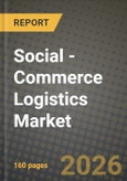 Social - Commerce Logistics Market Outlook 2026-2034: Market Share, and Growth Analysis by Business Model (Business-to-consumer (B2C), Business-to-business (B2B), Consumer-to-consumer (C2C)), Service, Product Type, Sales Channel- Product Image