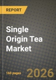 Single Origin Tea Market Outlook 2026-2034: Market Share, and Growth Analysis by Product Type (Black Tea, Green Tea, Oolong Tea, Others), Packaging, Distribution Channel- Product Image
