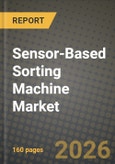 Sensor-Based Sorting Machine Market Outlook 2026-2034: Market Share, and Growth Analysis by Sensor Technology, Sorting Configuration / System Type, End-Use Industry, Throughput Capacity- Product Image