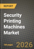 Security Printing Machines Market Outlook 2026-2034: Market Share, and Growth Analysis by Printing Process (Intaglio Presses, Offset Lithography Presses, Screen / Letterpress Machines, Digital Inkjet and Flexo-Hybrid Security Printers), End-use Document Type, Substrate Material- Product Image