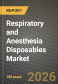 Respiratory and Anesthesia Disposables Market Outlook 2026-2034: Market Share, and Growth Analysis by Device Type, Application, End-User- Product Image