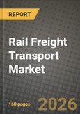 Rail Freight Transport Market Outlook 2026-2034: Market Share, and Growth Analysis by Cargo Type (Containerised / Intermodal, Dry Bulk (Coal, Ores, Grains), Liquid Bulk (Crude, Chemicals), Break-bulk and Project Cargo), Service Type, End-User Industry, Traction Type- Product Image