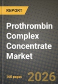 Prothrombin Complex Concentrate Market Outlook 2026-2034: Market Share, and Growth Analysis by Product Type (4-Factor PCC (Non-activated), 4-Factor PCC (Activated)), Indication, End User- Product Image