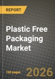 Plastic Free Packaging Market Outlook 2026-2034: Market Share, and Growth Analysis by Material Type (Paper and Paperboard, Molded Fiber, Bioplastics, Glass, Metal, Other Material Types), Packaging Format, End-User Industry- Product Image